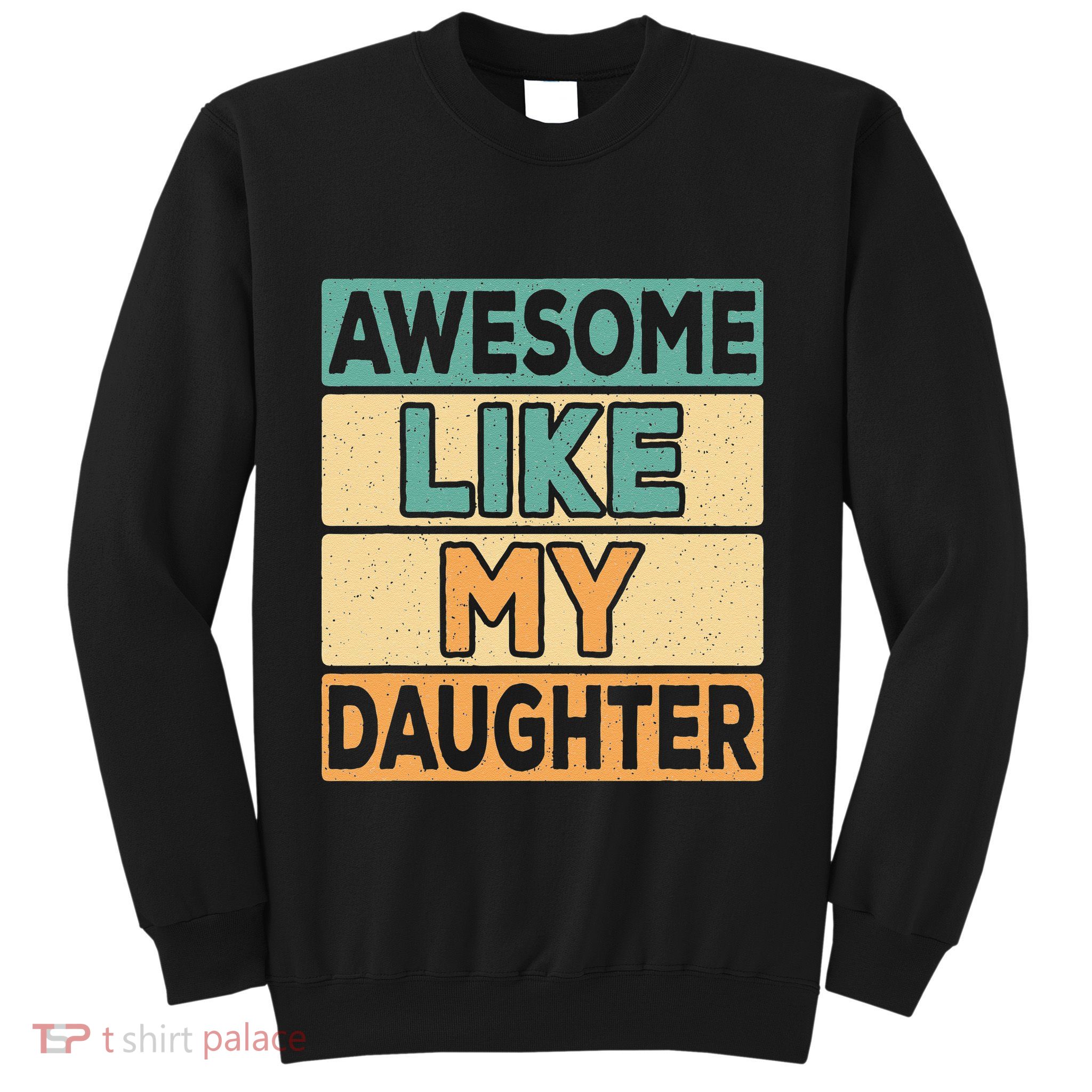Awesome Like My Daughter Dad Mom Retro Funny Father Mother Sweatshirt