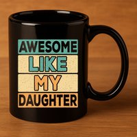 Awesome Like My Daughter Dad Mom Retro Funny Father Mother 11oz C Handle Ceramic Mug