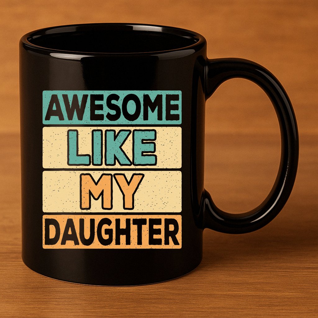 Awesome Like My Daughter Dad Mom Retro Funny Father Mother 11oz C Handle Ceramic Mug