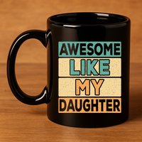 Awesome Like My Daughter Dad Mom Retro Funny Father Mother 11oz C Handle Ceramic Mug