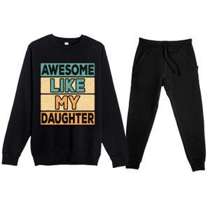 Awesome Like My Daughter Dad Mom Retro Funny Father Mother Premium Crewneck Sweatsuit Set