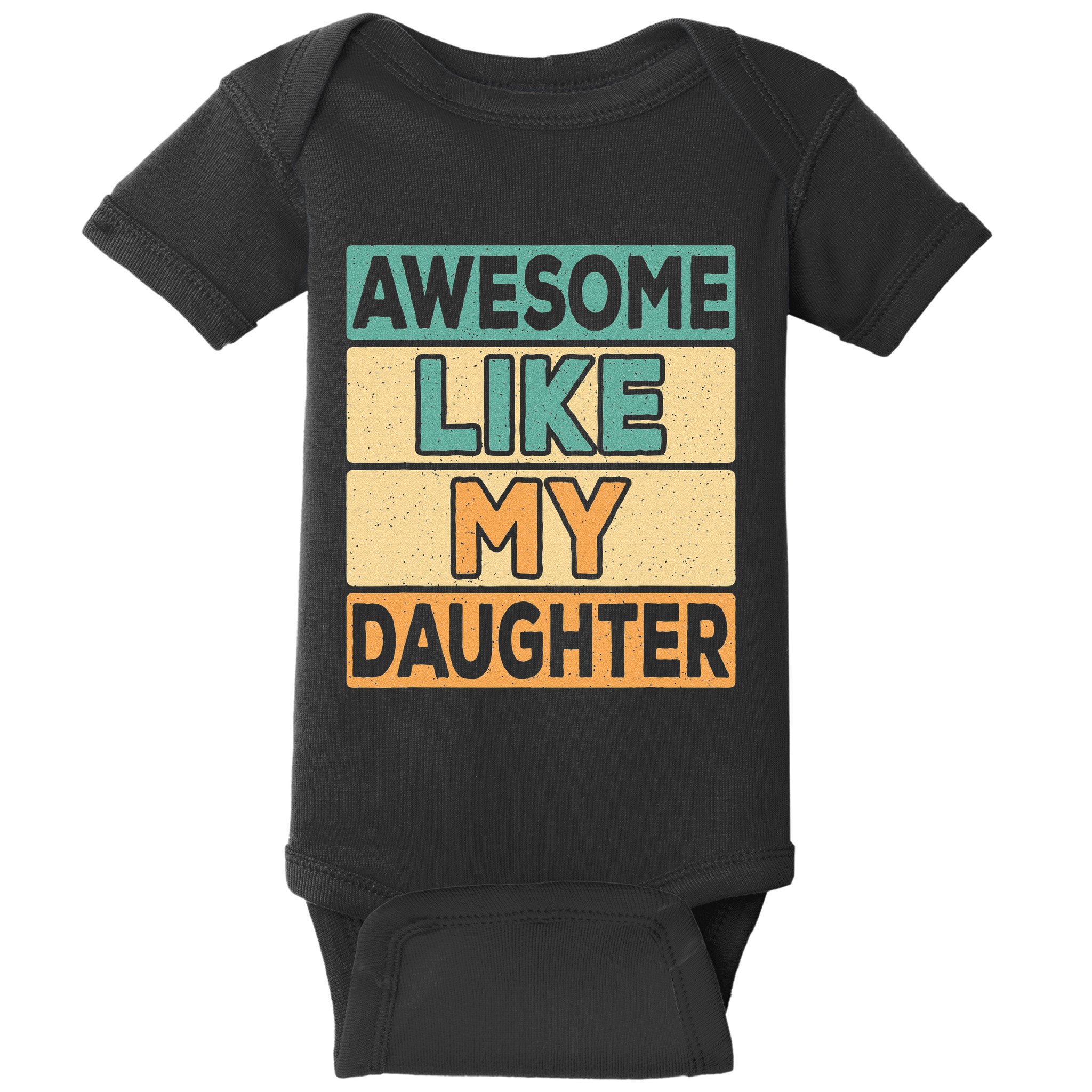 Awesome Like My Daughter Dad Mom Retro Funny Father Mother Baby Bodysuit