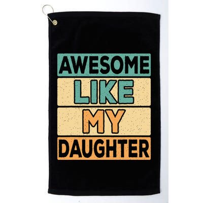 Awesome Like My Daughter Dad Mom Retro Funny Father Mother Golf Towel