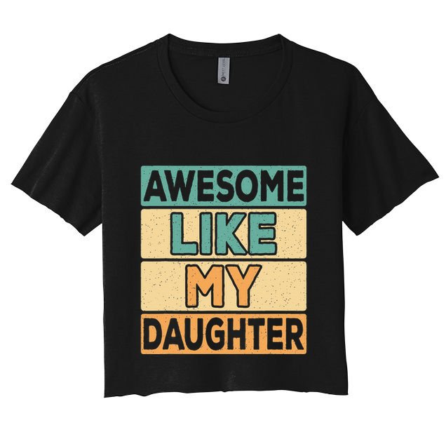 Awesome Like My Daughter Dad Mom Retro Funny Father Mother Crop Top