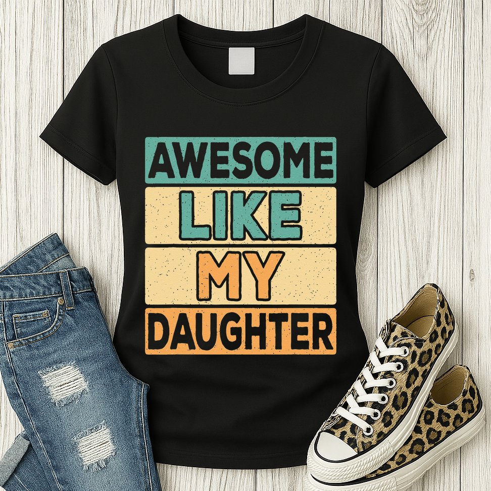 Awesome Like My Daughter Dad Mom Retro Funny Father Mother Womens T-Shirt