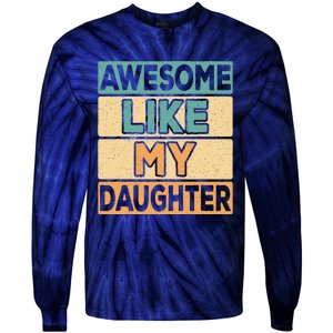 Awesome Like My Daughter Dad Mom Retro Funny Father Mother Tie-Dye Long Sleeve Shirt