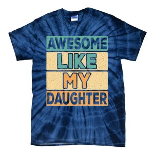 Awesome Like My Daughter Dad Mom Retro Funny Father Mother Tie-Dye T-Shirt