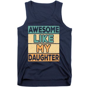 Awesome Like My Daughter Dad Mom Retro Funny Father Mother Tank Top