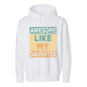 Awesome Like My Daughter Dad Mom Retro Funny Father Mother Garment-Dyed Fleece Hoodie