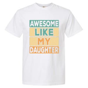 Awesome Like My Daughter Dad Mom Retro Funny Father Mother Garment-Dyed Heavyweight T-Shirt