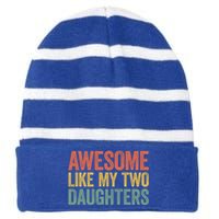 Awesome Like My Two Daughters Gift Fathers Day Gift Great Gift Striped Beanie with Solid Band