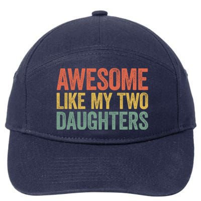 Awesome Like My Two Daughters Gift Fathers Day Gift Great Gift 7-Panel Snapback Hat