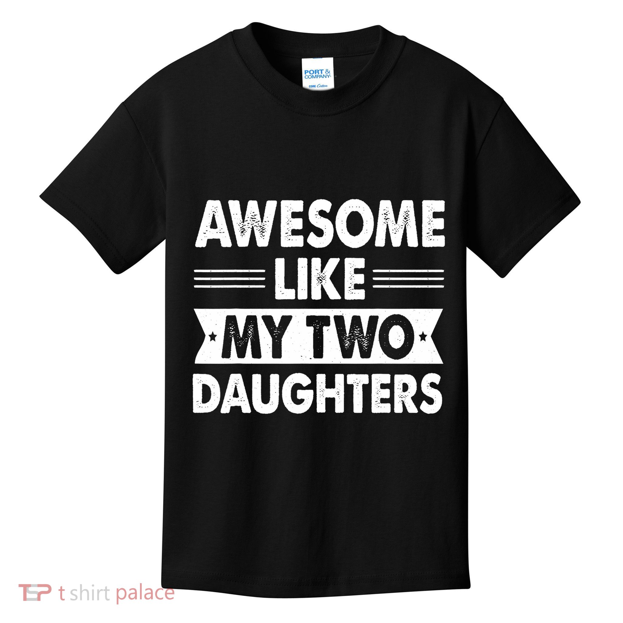 Awesome Like My Two Daughter Dad Fathers Day Kids T-Shirt