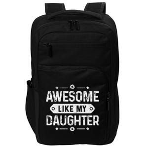 Awesome Like My Daughter Funny Fathers Day For Husband Impact Tech Backpack