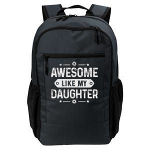 Awesome Like My Daughter Funny Fathers Day For Husband Daily Commute Backpack