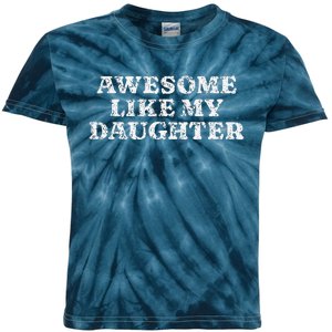 Awesome Like My Daughter Man Funny Fathers Day Dad Kids Tie-Dye T-Shirt