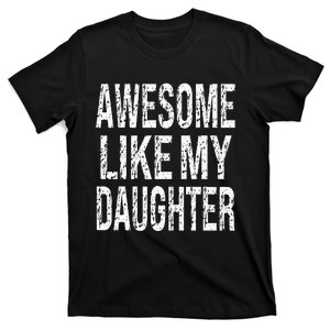 awesome like my daughter funny dad birthday father's day T-Shirt