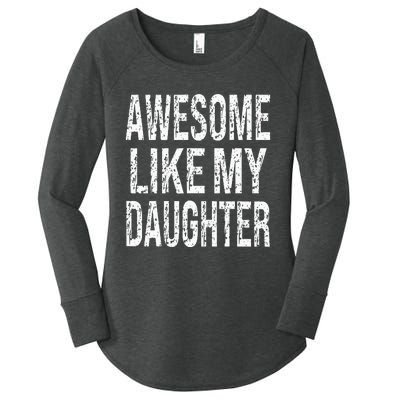 awesome like my daughter funny dad birthday father's day Women's Perfect Tri Tunic Long Sleeve Shirt