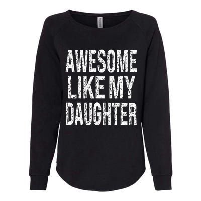 awesome like my daughter funny dad birthday father's day Womens California Wash Sweatshirt