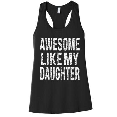 awesome like my daughter funny dad birthday father's day Women's Racerback Tank