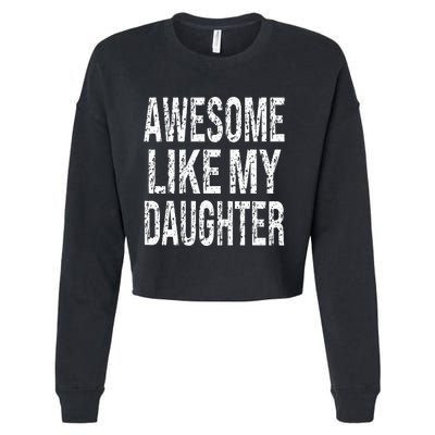 awesome like my daughter funny dad birthday father's day Cropped Pullover Crew