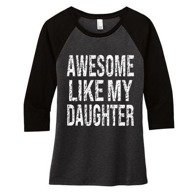 awesome like my daughter funny dad birthday father's day Women's Tri-Blend 3/4-Sleeve Raglan Shirt