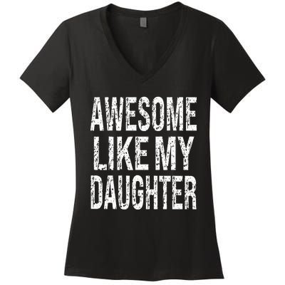 awesome like my daughter funny dad birthday father's day Women's V-Neck T-Shirt