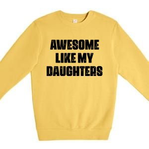 Awesome Like My Daughters Mother's Day Father's Day Mom Girl Dad Premium Crewneck Sweatshirt