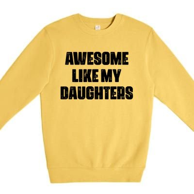 Awesome Like My Daughters Mother's Day Father's Day Mom Girl Dad Premium Crewneck Sweatshirt