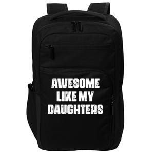 Awesome Like My Daughters Mother's Day Father's Day Mom Girl Dad Impact Tech Backpack