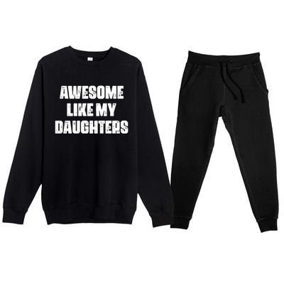 Awesome Like My Daughters Mother's Day Father's Day Mom Girl Dad Premium Crewneck Sweatsuit Set