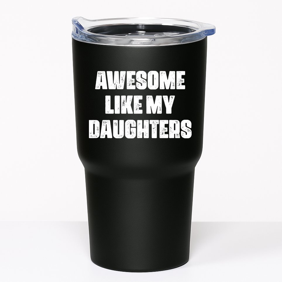 Awesome Like My Daughters Mother's Day Father's Day Mom Girl Dad Tumbler