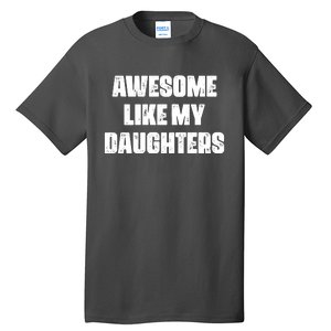 Awesome Like My Daughters Mother's Day Father's Day Mom Girl Dad Tall T-Shirt