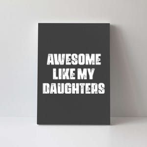 Awesome Like My Daughters Mother's Day Father's Day Mom Girl Dad Canvas