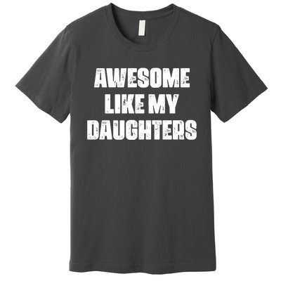 Awesome Like My Daughters Mother's Day Father's Day Mom Girl Dad Premium T-Shirt