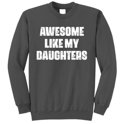 Awesome Like My Daughters Mother's Day Father's Day Mom Girl Dad Tall Sweatshirt