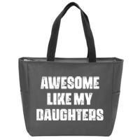 Awesome Like My Daughters Mother's Day Father's Day Mom Girl Dad Zip Tote Bag