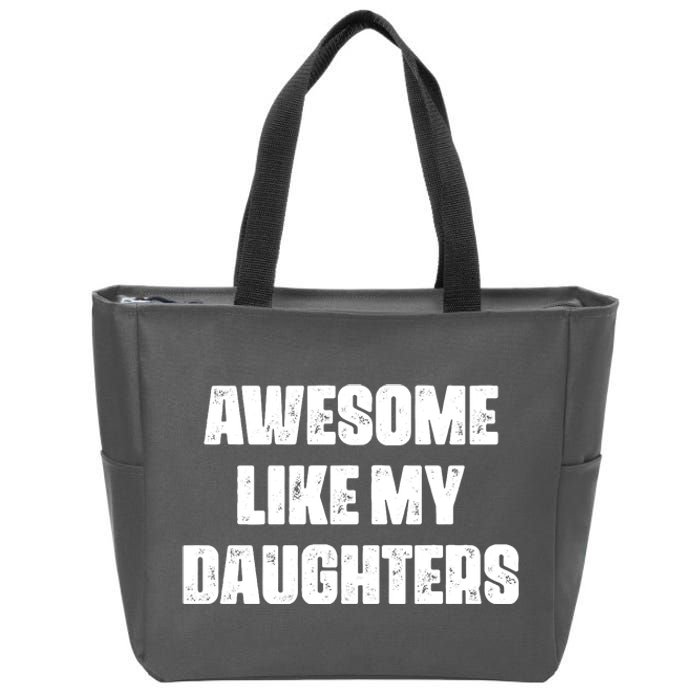 Awesome Like My Daughters Mother's Day Father's Day Mom Girl Dad Zip Tote Bag