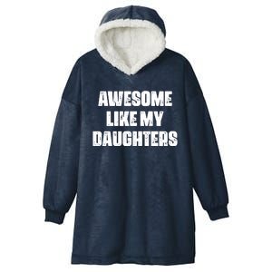 Awesome Like My Daughters Mother's Day Father's Day Mom Girl Dad Hooded Wearable Blanket