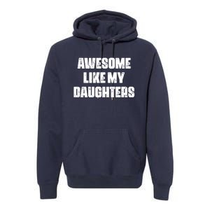 Awesome Like My Daughters Mother's Day Father's Day Mom Girl Dad Premium Hoodie