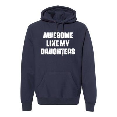 Awesome Like My Daughters Mother's Day Father's Day Mom Girl Dad Premium Hoodie