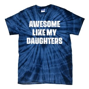 Awesome Like My Daughters Mother's Day Father's Day Mom Girl Dad Tie-Dye T-Shirt