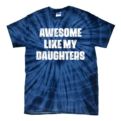 Awesome Like My Daughters Mother's Day Father's Day Mom Girl Dad Tie-Dye T-Shirt