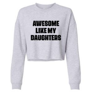 Awesome Like My Daughters Mother's Day Father's Day Mom Girl Dad Cropped Pullover Crew