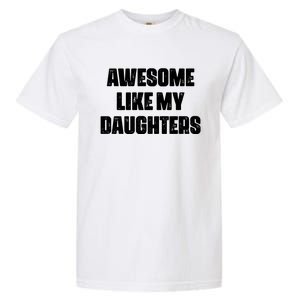 Awesome Like My Daughters Mother's Day Father's Day Mom Girl Dad Garment-Dyed Heavyweight T-Shirt