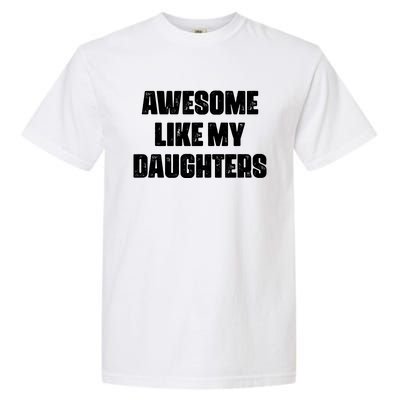 Awesome Like My Daughters Mother's Day Father's Day Mom Girl Dad Garment-Dyed Heavyweight T-Shirt