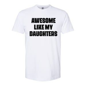 Awesome Like My Daughters Mother's Day Father's Day Mom Girl Dad Softstyle CVC T-Shirt