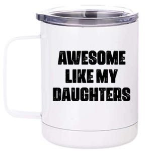 Awesome Like My Daughters Mother's Day Father's Day Mom Girl Dad 12 oz Stainless Steel Tumbler Cup