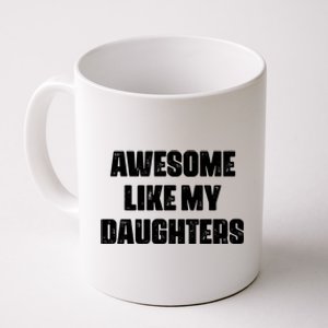 Awesome Like My Daughters Mother's Day Father's Day Mom Girl Dad Coffee Mug