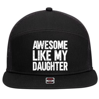 Awesome Like My Daughter Cute Gift 7 Panel Mesh Trucker Snapback Hat